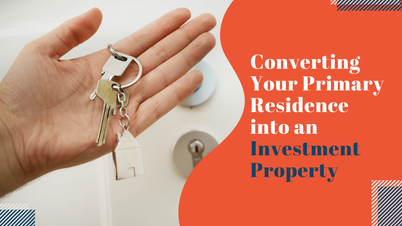 Converting Your Primary Residence into an Investment Property in San